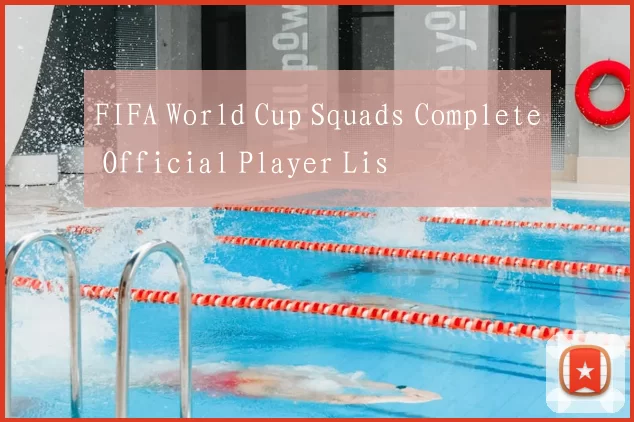 FIFA World Cup Squads Complete Official Player Lis