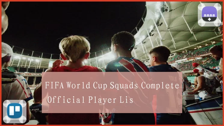 FIFA World Cup Squads Complete Official Player Lis